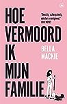 Hoe vermoord ik mijn familie? by Bella Mackie