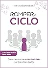 Romper el ciclo: Cómo desatar los nudos invisibles que boicotean tu vida (Spanish Edition)
