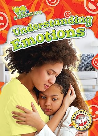 Understanding Emotions (Blastoff Readers, Level 1: a Healthy Life)