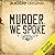 Murder, We Spoke