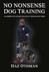 No Nonsense Dog Training A Complete Guide to Fully Train Any Dog