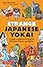 Strange Japanese Yokai: A Guide to Weird and Wonderful Monsters, Demons and Spirits