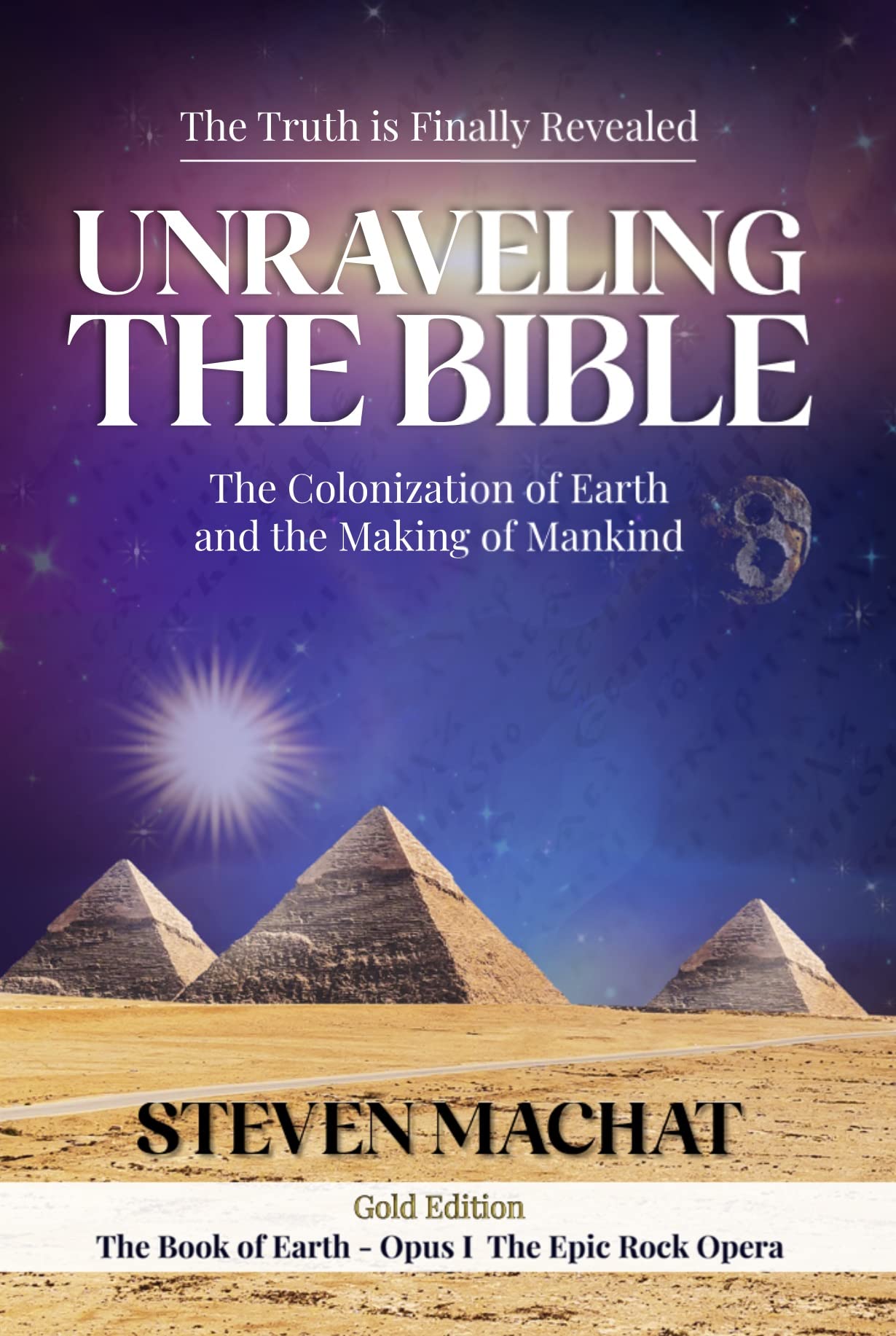 Unraveling the Bible: The Colonization of Earth and the Making of Mankind (Kindle Edition)