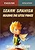 Learn Spanish Reading the Little Prince: A Dual-Language Book to Learn Spanish using the Parley Method