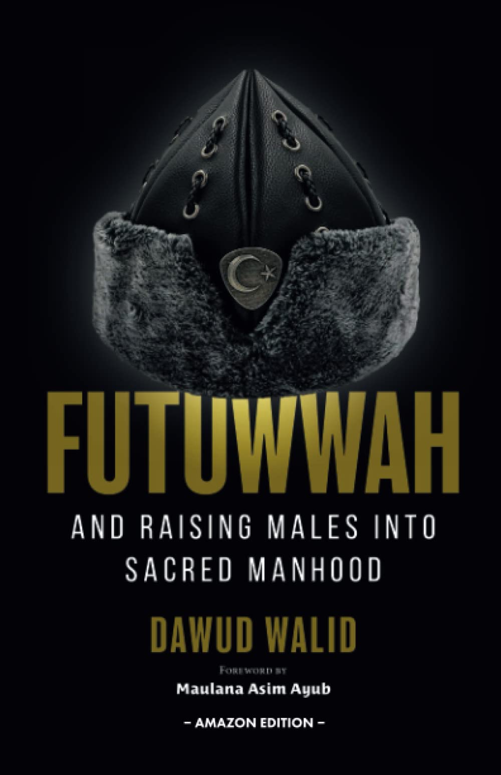 Futuwwah and Raising Males into Sacred Manhood (Paperback)