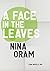 A Face in the Leaves by Nina Oram