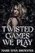 Twisted Games We Play