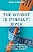 The Weight is (Finally) Ove...