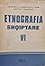 Etnografia Shqiptare - VI