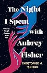 Book cover for The Night I Spent with Aubrey Fisher