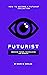 Futurist by Mark M. Whelan