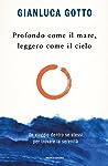 Profondo come il mare, leggero come il cielo: Un viaggio dentro se stessi per trovare la serenità