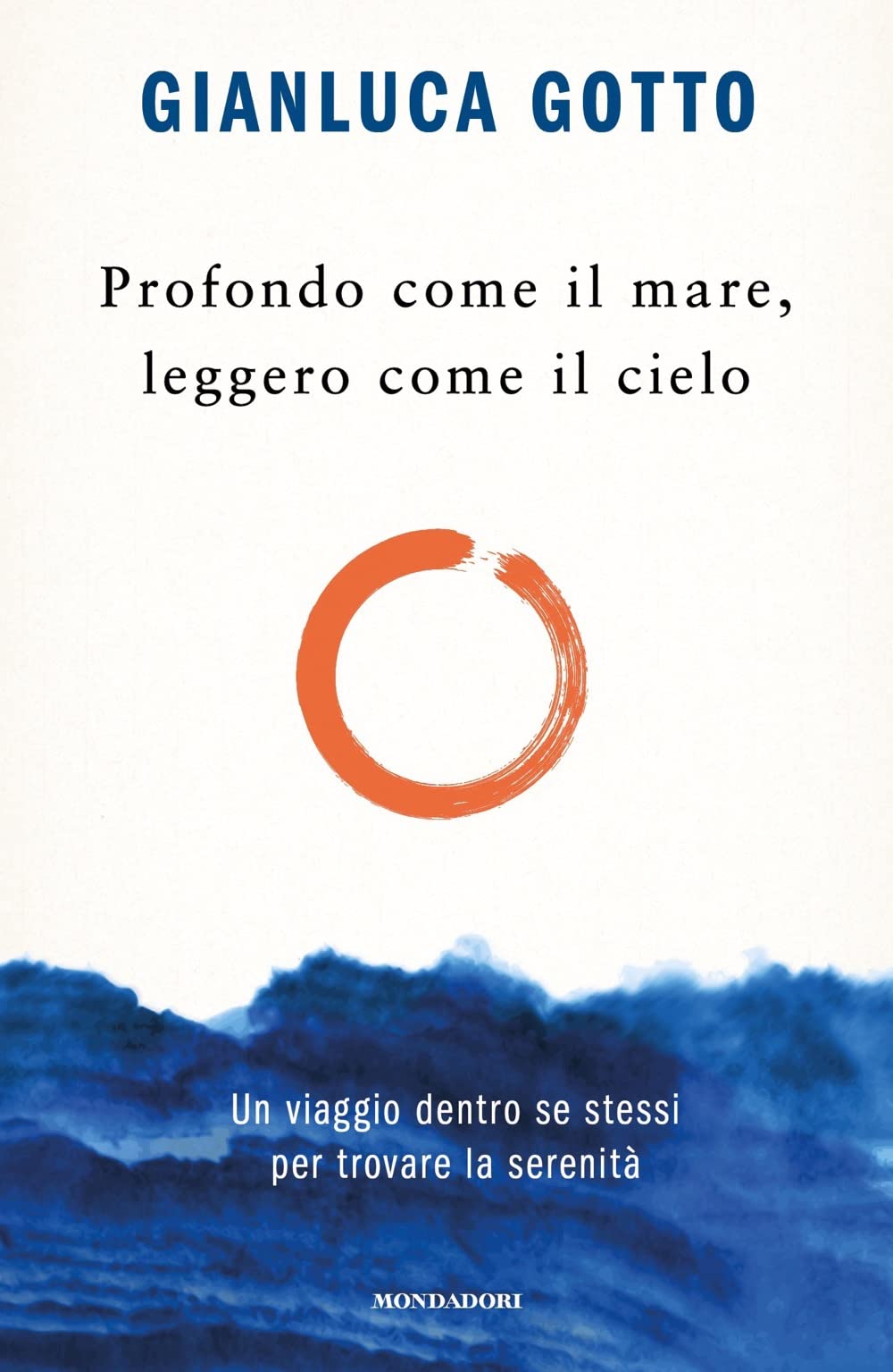 Profondo come il mare, leggero come il cielo: Un viaggio dentro se stessi per trovare la serenità