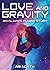 Love and Gravity by Ari North
