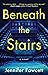 Beneath the Stairs: A Novel