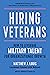 Hiring Veterans: How To Lev...