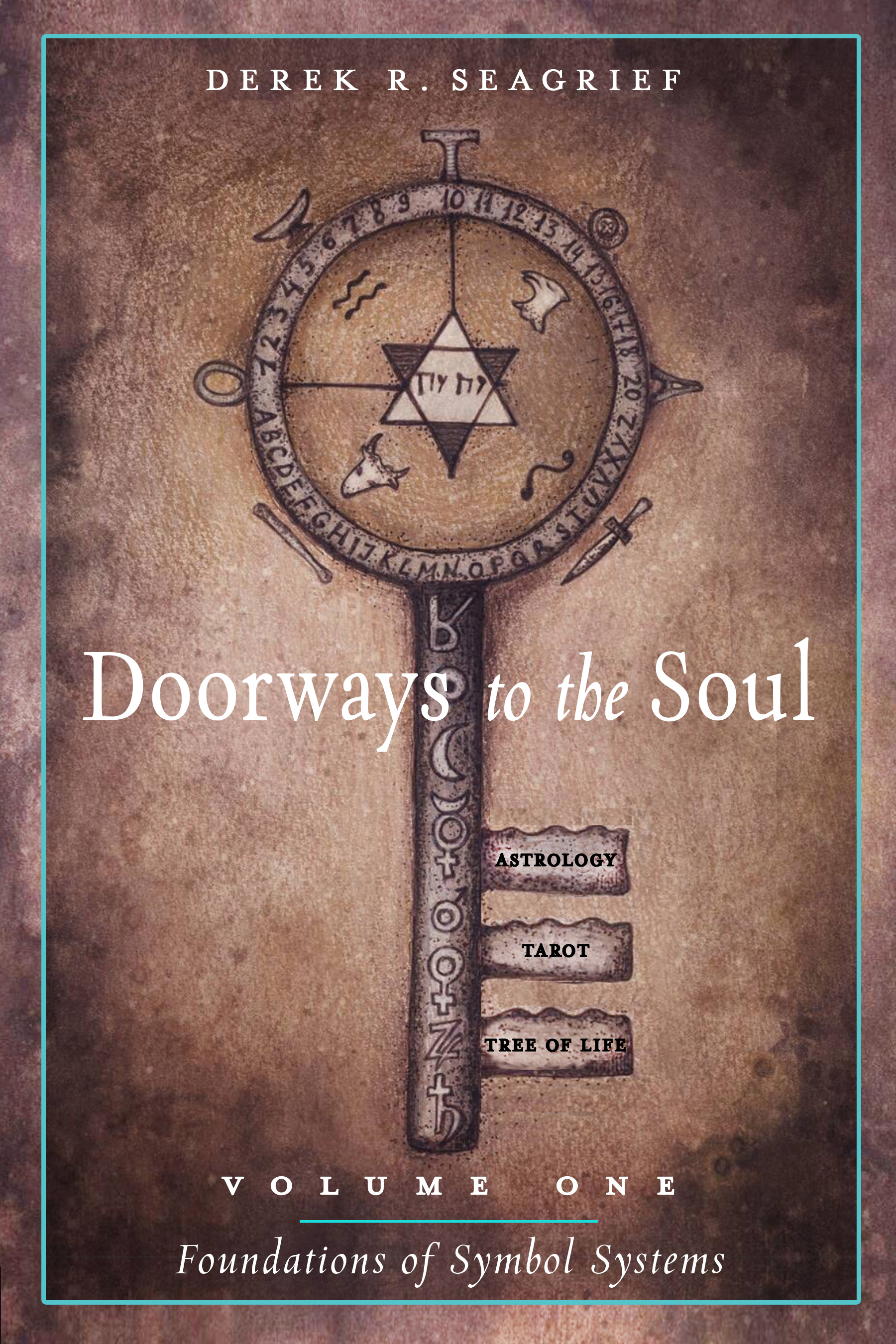 Doorways to the Soul Vlm 1 Foundations of Symbol Systems: Astrology, Tarot, the Tree of Life and You (Paperback)