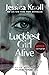 Luckiest Girl Alive by Jessica Knoll Luckiest Girl Alive by Jessica Knoll