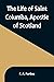 The Life of Saint Columba, ...