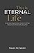 This Is Eternal Life: Understanding the New Covenant When Mainstream Christianity Does Not