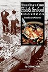 The Cape Cod Fish & Seafood Cookbook: From Basic to Gourmet