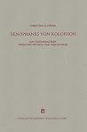 Xenophanes Von Kolophon: Ein Vorsokratiker Zwischen Mythos Und Philosophie Xenophanes Von Kolophon: Ein Vorsokratiker Zwischen Mythos Und Philosophie