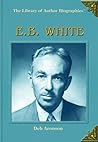 E.B. White (Library of Author Biographies)