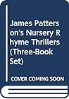 James Patterson's Nursery Rhyme Thrillers (Three Book Set) James Patterson's Nursery Rhyme Thrillers (Three Book Set)