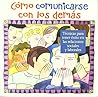 Cómo Comunicarse Con Los Demas: Técnicas Para Tener Éxito En Las Relaciones Sociales Y Laborales