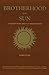 Brotherhood of the Sun: A Modern Story about an Ancient Order