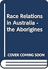 Race Relations In Australia: The Aborigines