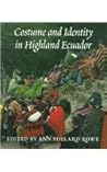 Costume and Identity in Highland Ecuador (Samuel and Althea Stroum Books xx)