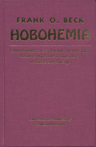 Hobohemia: Emma Goldman, Lucy Parsons, Ben Reitman & Other Agitators & Outsiders In 1920s/30s Chicago (Hardcover)