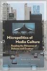 Micropolitics of Media Culture: Reading the Rhizomes of Deleuze and Guattari