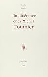 L'in Différence Chez Michel Tournier: Un De Ces Types Est Le Jumeau De L'autre ... Lequel