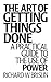 The Art of Getting Things Done: A Practical Guide to the Use of Power