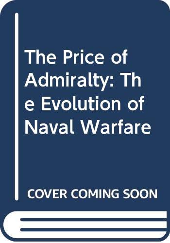 The Price of Admiralty: The Evolution of Naval Warfare