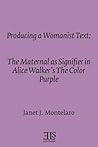 Producing A Womanist Text: The Maternal As Signifier In Alice Walker's The Color Purple