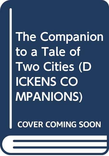 The Companion to a Tale of Two Cities (DICKENS COMPANIONS)
