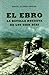 El Ebro, La Batalla Decisiva De Los Cien Días by Miguel Alonso Baquer