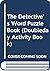 The Detective's Word Puzzle Book