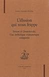 L'illusion Qui Nous Frappe: Proust Et Dostoïevski:  Une Esthétique Romanesque Comparée
