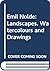 Emil Nolde; landscapes, wat...