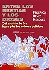 Entre Las Bestias Y Los Dioses: Del Espíritu De Las Leyes Y De Los Valores Políticos