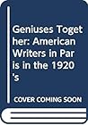 Geniuses Together: American Writers in Paris in the 1920s