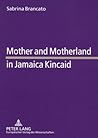 Mother and Motherland in Jamaica Kincaid