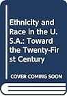 Ethnicity and Race in the U.S.A.: Toward the Twenty-First Century