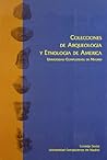 Colecciones de arqueologia y etnologia de America de la Universidad Complutense de Madrid / Collections of American Archaeology and Ethnology at the University Complutense of Madrid (Spanish Edition) Colecciones de arqueologia y etnologia de America de la Universidad Complutense de Madrid / Collections of American Archaeology and Ethnology at the University Complutense of Madrid (Spanish Edition)