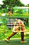 Antropología Del Desarrollo: Teorías Y Estudios Etnográficos En América Latina