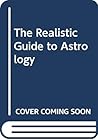 The Realistic Guide To Astrology